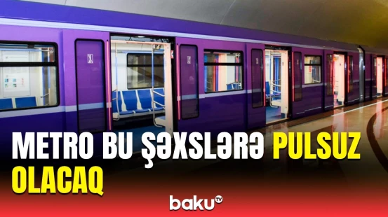 Kimlərə metrodan istifadə ödənişsiz olacaq? | Rəsmi açıqlama