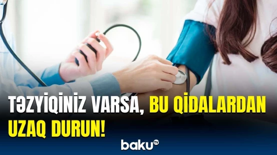 Yüksək qan təzyiqi olanlar üçün vacib xəbər | Hansı qidalar risklidir?