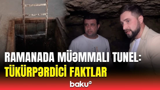 Ramana sakinlərinin fikirlərini alt-üst edən tunel | Yeraltı tikilinin içərisində nələr var?