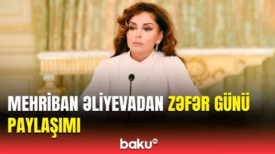 Birinci vitse-prezident Mehriban Əliyeva Zəfər Günü ilə bağlı paylaşım etdi