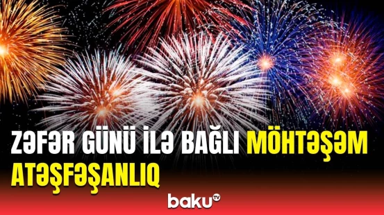 8 Noyabr - Zəfər Günü ilə bağlı atəşfəşanlıq təşkil olundu