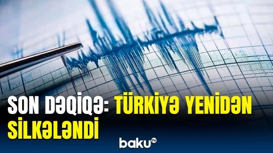 Türkiyənin Elazığ şəhərində güclü zəlzələ | DİN-dən mühüm paylaşım