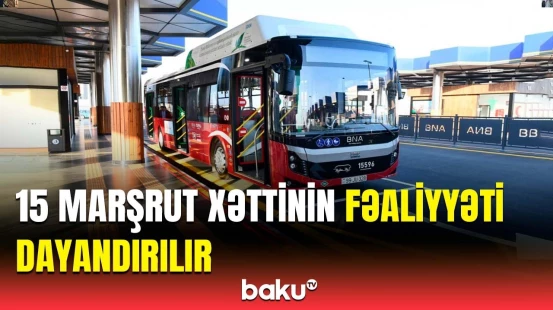 57 avtobusun hərəkət sxemi dəyişdirilir | Siyahı açıqlandı
