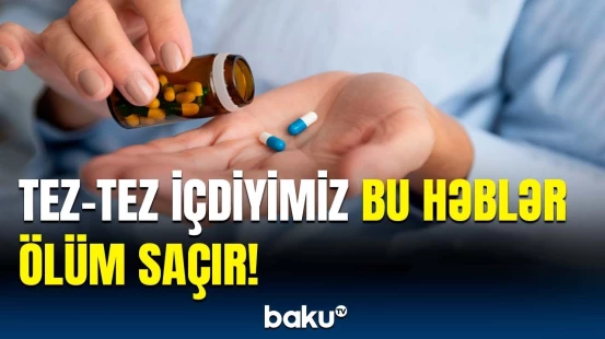 Beyin və böyrək qanaxmasına səbəb olan dərmanlar | Nə etməliyik?