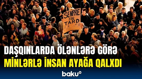 İspaniyada daşqınlar zamanı həlak olanların sayı açıqlandı