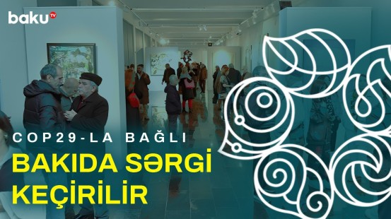 COP29 tədbiri çərçivəsində keçirilən sərgidən bağlantı