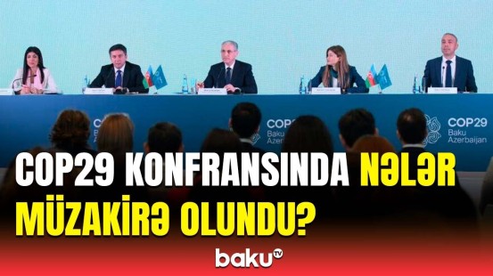 COP29-la bağlı vacib məlumatlar | Bakı dünyanın diqqət mərkəzində