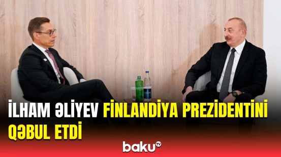 İlham Əliyev və Aleksandr Stubb arasındakı görüşdə nələr müzakirə edildi?