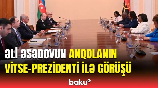 Anqolanın vitse-prezidenti Azərbaycanda səfərdədir | Görüşdə mühüm müzakirə