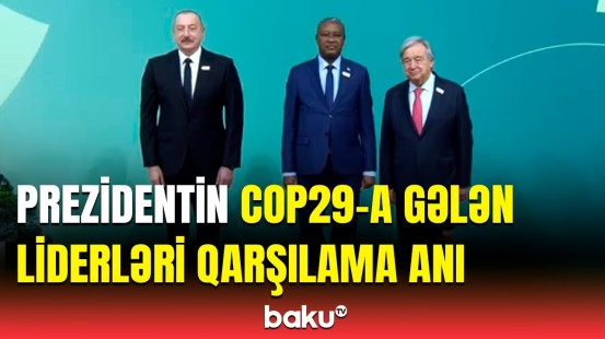 Dünya liderləri COP29-da iştirak etmək üçün Bakıda