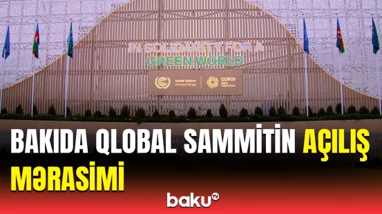 COP29-un açılış mərasimi başladı | Liderlər sammitdə iştirak üçün Azərbaycanda