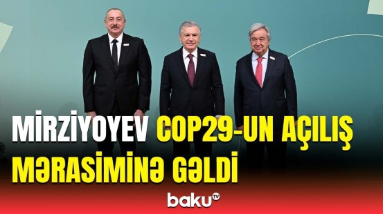 Özbəkistan və Tacikistan liderləri COP29-da iştirak üçün Azərbaycanda