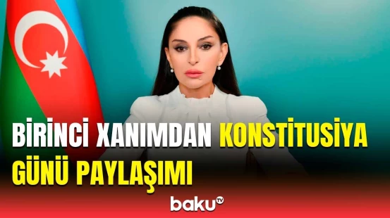 Mehriban Əliyeva 12 Noyabr - Konstitusiya Günü ilə bağlı paylaşım etdi