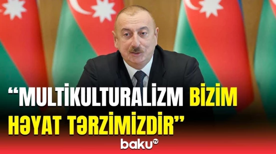 Prezident COP29-da ölkəmizdəki etnik, dini toleralizmlə bağlı açıqlama verdi