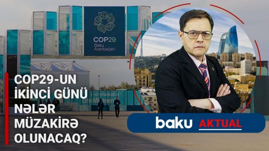 Dünya liderləri Bakıda | COP29-un ikinci günündə nələr baş verəcək? - BAKU AKTUAL