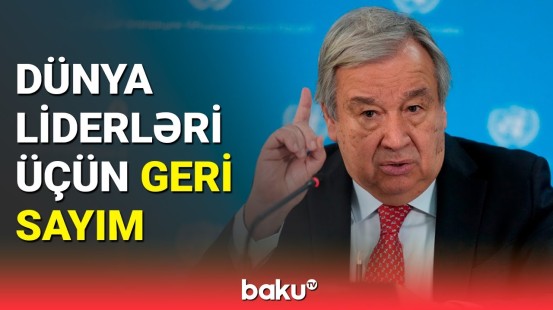 Antonio Quterreş COP29-da bütün dünya üçün önəmli məsələdən danışdı