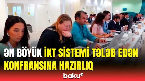Dünyanın ən böyük İKT infrastrukturu tələb edən konfransına hazırlıq necə görüldü?