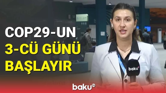 Əməkdaşımız COP29-la bağlı mühüm məlumatları çatdırır