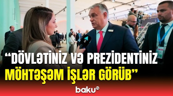 Macarıstanın Baş naziri Viktor Orban COP29-la bağlı gözləntilərini açıqladı