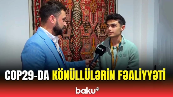 Mavi Zonadan görüntülər | COP29 könüllüləri hansı işləri görür?