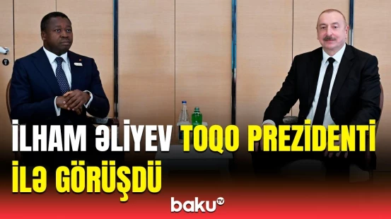 İlham Əliyevin Toqo Prezidenti ilə görüşündə nələrdən danışıldı?