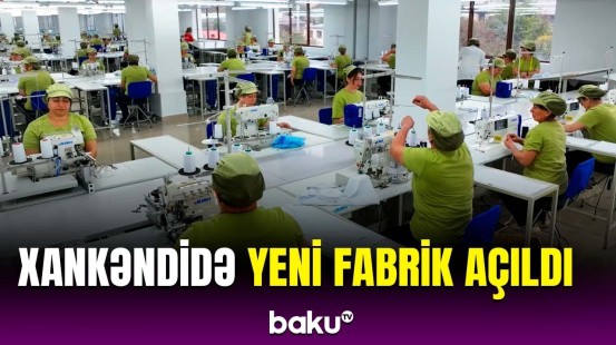 Xankəndidə istifadəyə verilən yeni fabrikdən görüntülər