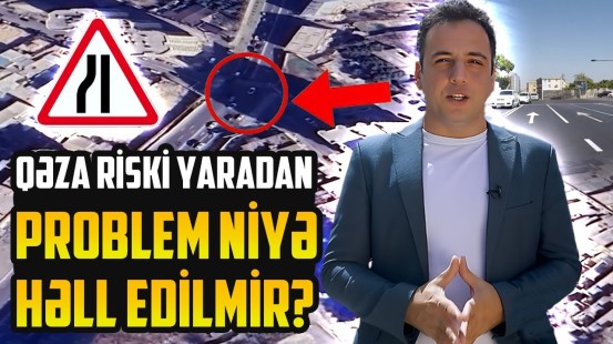 Yeni xətlənmədən sonra elə vəziyyət yarandı ki... | Bu küçədə ehtiyatlı olun! - NECƏ OLMALIDIR?