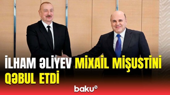 İlham Əliyev ilə Rusiya Hökumətinin Sədri arasında mühüm müzakirə