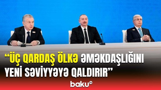 Azərbaycan, Özbəkistan və Qazaxıstan arasında saziş imzalandı | Tarixi gün