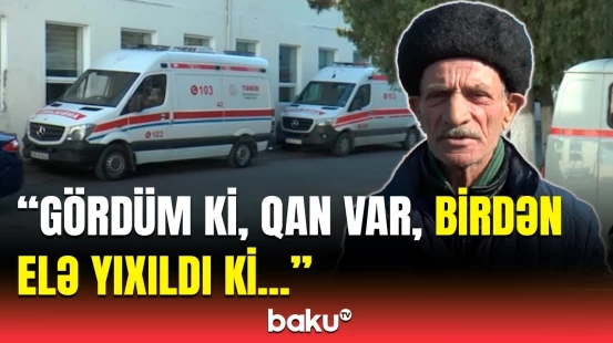 37 yaşlı kişi iynədən ölüb? | Ata dəhşətli hadisə barədə hər şeyi danışdı