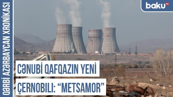 Ermənistan region ekologiyası üçün "atom bombası"nın işini davam etdirir