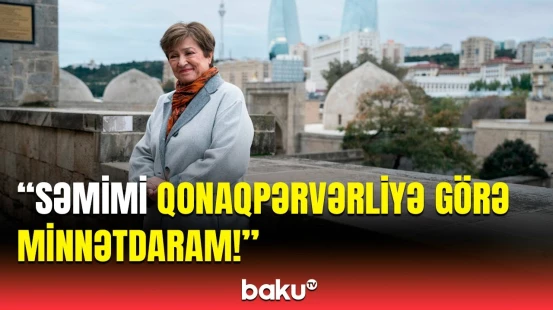 Beynəlxalq Valyuta Fondunun Sərəncamçı direktoru Bakı ilə bağlı paylaşım etdi