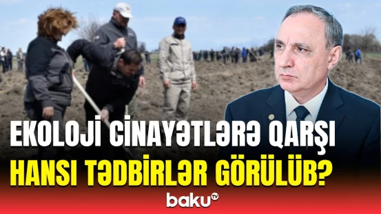 Baş prokurordan vacib açıqlama | Bununla bağlı ciddi işlər görülür