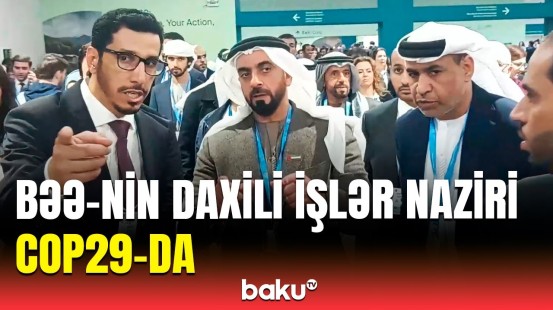 Ərəb nazir Şeyx Seyf bin Zayed Əl Nəhyan Bakıda COP29 tədbirində iştirak edir