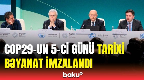 COP29-un 5-ci günündə nələr müzakirə edildi? | Nazirlər mühüm məsələləri vurğuladı