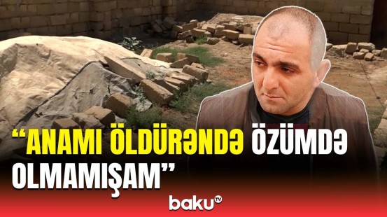 Anasını amansızlıqla qətlə yetirən oğul hakim qarşısında | Qandonduran detallar