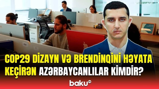 COP29 dizayn və brendinqini həyata keçirən azərbaycanlılar kimdir?