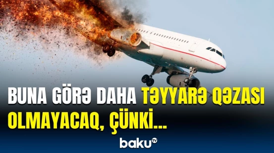 Alimlər təyyarə qəzalarına qarşı əvəzsiz həll yolu tapdı