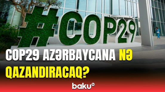 COP29-a gələn qonaqlar gələcəkdə Qarabağa investisiya qoya bilər | Türkiyəli millət vəkili