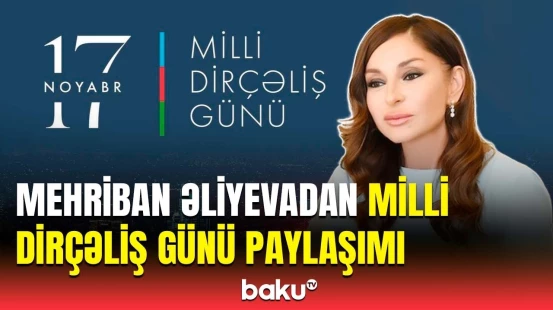 Mehriban Əliyeva Milli Dirçəliş Günü ilə bağlı paylaşım etdi