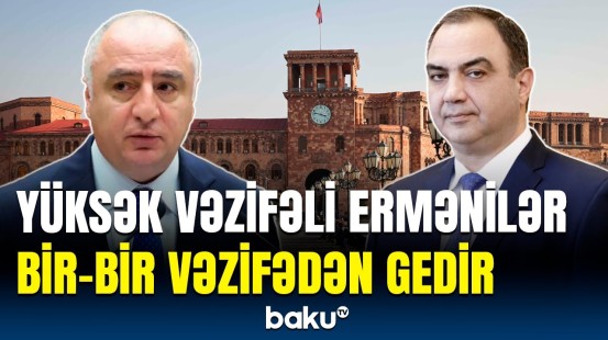 Paşinyandan müəmmalı addım | İstefa verib postundan gedən ermənilər kimlərdir?