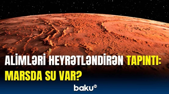 Marsa aid bu cisim nələri ortaya çıxardı? - Araşdırmaların nəticəsi açıqlandı
