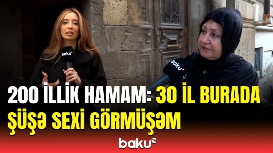 19-cu əsrdə tikilən tarixi hamam niyə qorunmur? | Rəsmi açıqlama