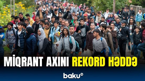 Miqrantlar ən çox bu ölkələrə axın etdi | ABŞ-də isə ilk dəfədir ki...