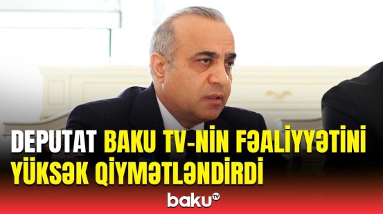 Bəzi kanallar elə informasiyalar yayırlar ki... | Deputat aqressiya yaradan xəbərlərdən danışdı