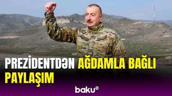 İlham Əliyev Ağdam Şəhəri Günü ilə bağlı paylaşım etdi