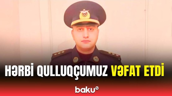 Müdafiə Nazirliyi həyatını itirən hərbi qulluqçu ilə bağlı məlumat yaydı