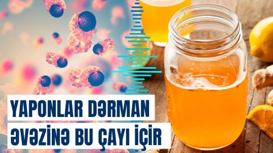 Bu çay hətta xərçəngi də müalicə edir | Tərkibində elə bakteriyalar var ki...