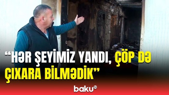 Çöldə qalan ailə qurumun təklifi ilə niyə razılaşmadı? - Goranboyda güclü yanğın