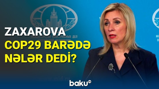 Rusiya XİN-dən COP29 tədbiri barədə diqqətçəkən açıqlamalar